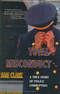 Total Misconduct: Factual Account of Police and Political Corruption