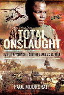 Total Onslaught: War and Revolution in Southern Africa 1945-2018