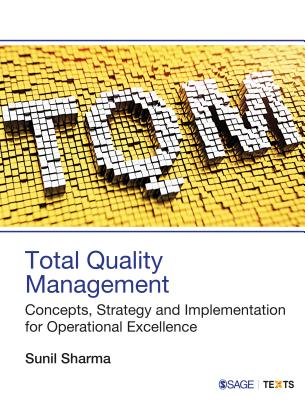Total Quality Management: Concepts, Strategy and Implementation for Operational Excellence - Sharma, Sunil