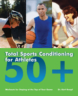 Total Sports Conditioning for Athletes 50+: Workouts for Staying at the Top of Your Game (Large Print 16pt)