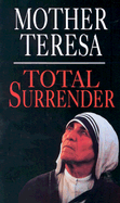 Total Surrender - Mother Teresa of Calcutta, and Devananda, Angelo (Editor)