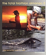 Total Triathlon Almanac 5: The Triathlete's Essential Training Tool and Information Source