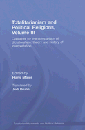 Totalitarianism and Political Religions Volume III: Concepts for the Comparison of Dictatorships - Theory & History of Interpretations