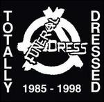 Totally Dressed 1985-1998: Best of Funeral Dress