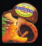 Totally Mushroom Cookbook