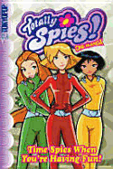 Totally Spies Volume 4: Time Spies When You're Having Fun