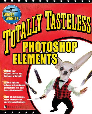 Totally Tasteless Photoshop Elements - Wang, Wally (Conductor)
