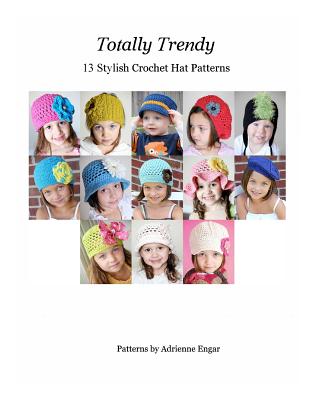 Totally Trendy: 13 Stylish Crochet Hat patterns - Engar, Adrienne