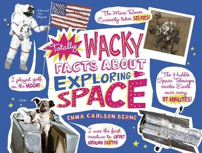 Totally Wacky Facts About Exploring Space - Carlson-Berne, Emma