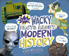Totally Wacky Facts about Modern History