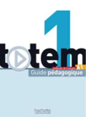 Totem: Guide pedagogique A1 - Le Bougnec, Jean-Thierry, and Lopes, Marie-Jose