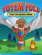 Totem Pole: Fun Coloring Book