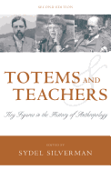 Totems and Teachers: Key Figures in the History of Anthropology