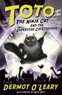 Toto the Ninja Cat and the Superstar Catastrophe: Book 3