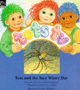 Tots and the Incy Wincy Day