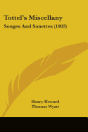 Tottel's Miscellany: Songes And Sonettes (1903)