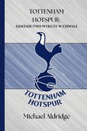 Tottenham Hotspur: Dziedzictwo Wykute W Chwale