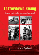 Totterdown Rising: The Story of a Community Enduring and Surviving a Planning Disaster