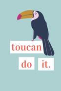 Toucan Do It: Motivational "Start Today" Goal Setting Journal & Planner