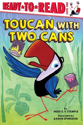 Toucan with Two Cans: Ready-To-Read Level 1 - Stemple, Heidi E y