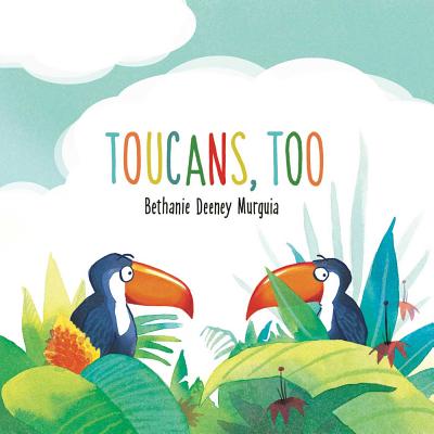 Toucans, Too - Murguia, Bethanie Deeney
