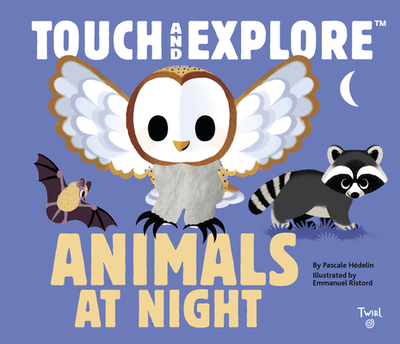 Touch and Explore: Animals at Night - Hedelin, Pascale, and Ristord, Emmanuel (Illustrator)