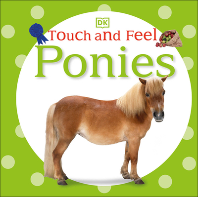 Touch and Feel: Ponies - DK