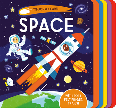Touch & Learn: Space: With Colorful Felt to Touch and Feel - Davies, Becky
