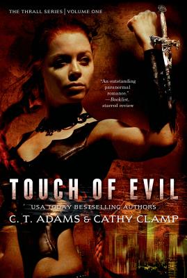 Touch of Evil: The Thrall Series: Volume One - Adams, C T, and Clamp, Cathy