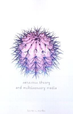 Touch: Sensuous Theory and Multisensory Media - Marks, Laura U