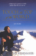 Touch the Top of the World - Weihenmayer, Erik