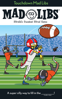 Touchdown Mad Libs: World's Greatest Word Game about Football - Matheis, Mickie, and Mad Libs