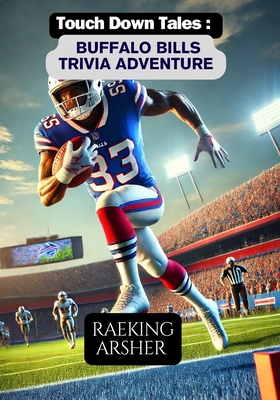 Touchdown Tales: Buffalo Bills Trivia Adventure - Arsher, Raeking