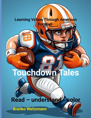 Touchdown Tales: Learning Values Through American Football - Weitzmann, Branko