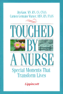 Touched by a Nurse: Special Moments That Transform Lives - Warner, Carmine Germaine (Editor), and Kane, and Warner, Carmen Germaine, MS, RN, Faan