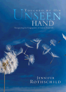 Touched by His Unseen Hand: Recognizing the Fingerprints of God on Your Life