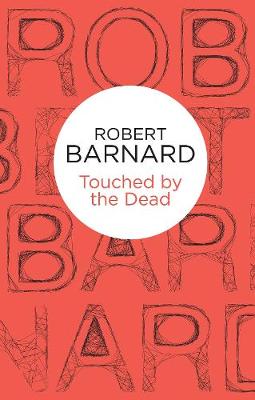 Touched by the Dead - Barnard, Robert