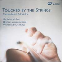 Touched by the Strings - Ida Bieler (violin); Orpheus Vokalensemble; Michael Alber (conductor)