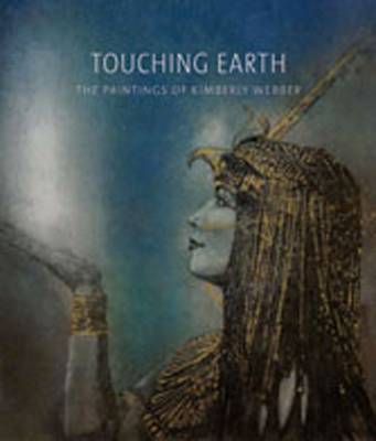 Touching Earth: The Paintings of Kimberly Webber - Amin, Omnia, PhD