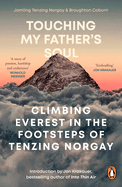 Touching My Father's Soul: Climbing Everest in the Footsteps of Tenzing Norgay