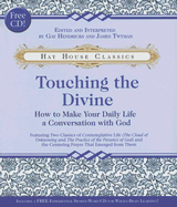 Touching the Divine: How to Make Your Daily Life a Conversation with God