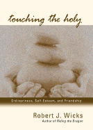 Touching the Holy - Wicks, Robert J, Dr., PhD