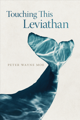 Touching This Leviathan - Moe, Peter Wayne