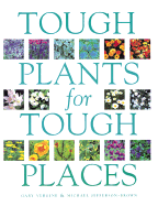 Tough Plants for Tough Places - Vergine, Gary, and Jefferson-Brown, Michael