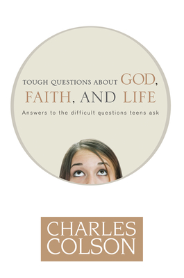 Tough Questions about God, Faith, and Life - Colson, Charles, and Morse, Anne