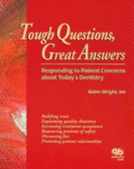 Tough Questions, Great Answers: Responding to Patient Concerns about Today's Dentistry
