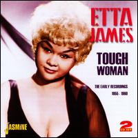 Tough Woman: The Early Recordings 1955-1960 - Etta James