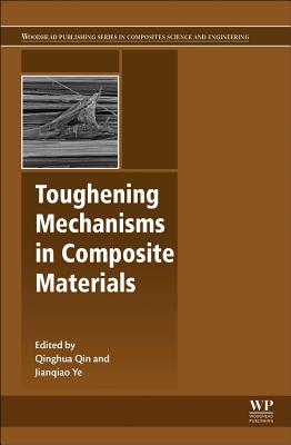 Toughening Mechanisms in Composite Materials - Qin, Qing-Hua (Editor), and Ye, Jianqiao (Editor)