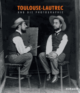 Toulouse-Lautrec: Und Die Photographie