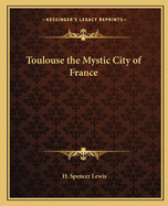 Toulouse the Mystic City of France